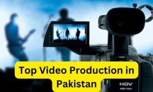 Top Video Production Services Provider in Pakistan