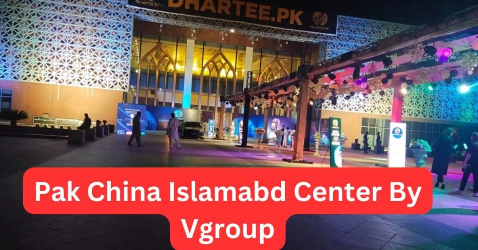 Pakistan-China Friendship Center Islamabad: A Hub for Events and Cultural Exchange