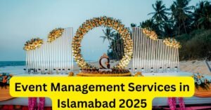 Event Management Services in Islamabad 2025